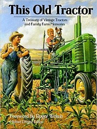 This Old Tractor: A Treasury of Vintage Tractors and Family Farm Memories